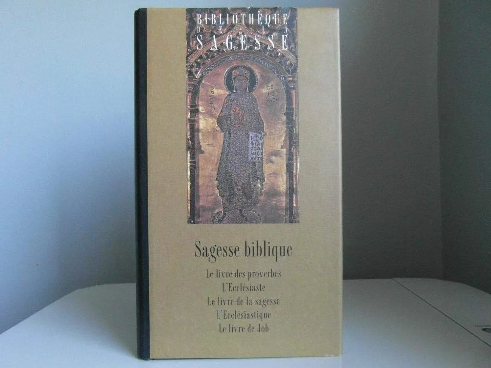 La Bible, Les Cinq Livres de la Sagesse : Proverbes, Ecclésiaste, Sagesse, Ecclésiastique, Job